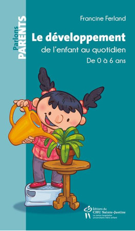 DEVELOPPEMENT DE L-ENFANT AU QUOTIDIEN - FERLAND FRANCINE - STE JUSTINE