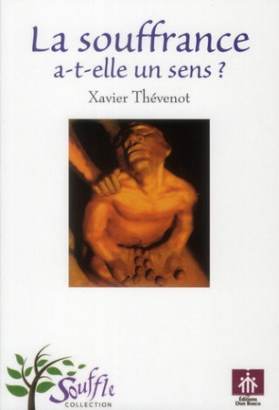 SOUFFRANCE A-T-ELLE UN SENS (LA) ? - XAVIER THEVENOT - DON BOSCO