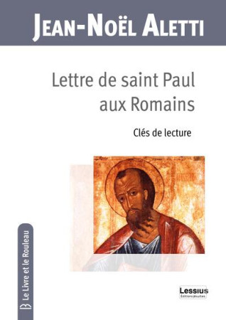 LETTRE DE SAINT PAUL AUX ROMAINS - CLES DE LECTURE - ALETTI JEAN-NOEL - PLUME APP