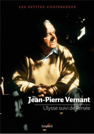 ULYSSE SUIVI DE PERSEE - VERNANT JEAN-PIERRE - BAYARD CULTURE