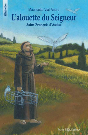 ALOUETTE DU SEIGNEUR (L-) - SAINT FRANCOIS D-ASSISE - VIAL-ANDRU MAURICETT - TEQUI