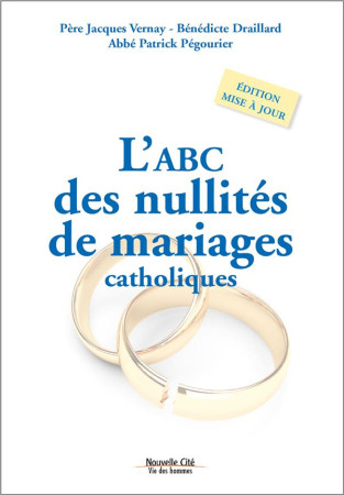 ABC DES NULLITES DE MARIAGES CATHOLIQUE EDITION REVUE ET AUGMENTEE - PEGOURIER/DRAILLARD - NOUVELLE CITE
