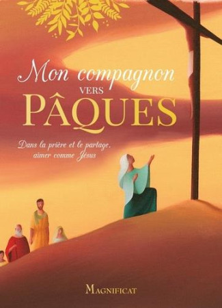 MON COMPAGNON VERS PAQUES - XXX - MAGNIFICAT