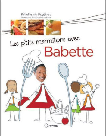 P-TITS MARMITONS AVEC BABETTE - DE ROZIERES. BA - ORPHIE
