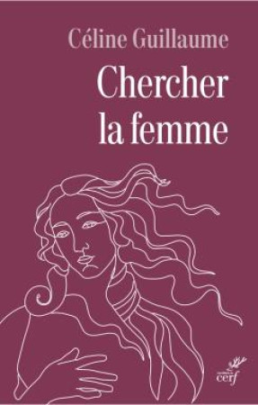 ETRE FEMME AUJOURD-HUI : MYTHE OU REALITE ? - GUILLAUME CELINE - CERF