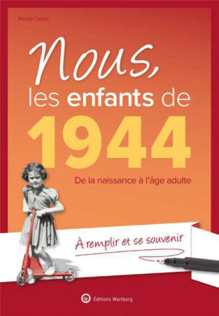 NOUS, LES ENFANTS DE 1944 - DE LA NAISSANCE A L-AGE ADULTE. A REMPLIR ET SE SOUVENIR - CAZES NICOLE - NC