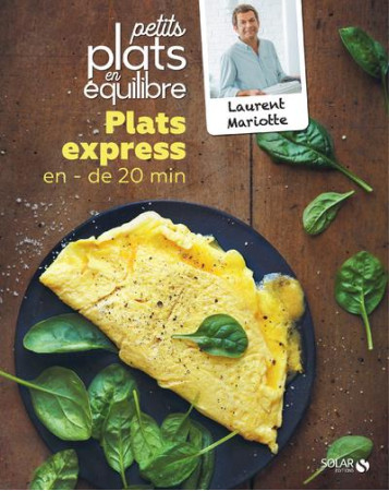 PLATS EXPRESS EN MOINS DE 20 MINUTES : PETITS PLATS EN EQUILIBRE - MARIOTTE, LAURENT - SOLAR