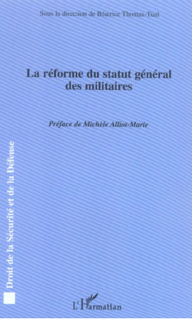 LA REFORME DU STATUT GENERAL DES MILITAIRES - THOMAS-TUAL, BEATRICE - L'HARMATTAN