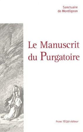 LE MANUSCRIT DU PURGATOIRE - DE MONTLIGEON SANCTU - TEQUI
