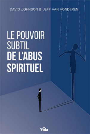 POUVOIR SUBTIL DE L-ABUS SPIRITUEL (LE) - JOHNSON - VIDA