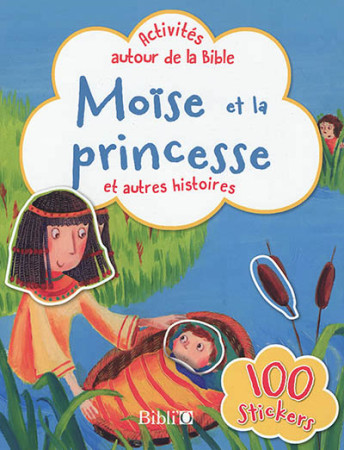 MOISE ET LA PRINCESSE ET AUTRES HISTOIRES / ACTIVITES AUTOUR DE LA BIBLE - XXX - AMIS BIBL LYON