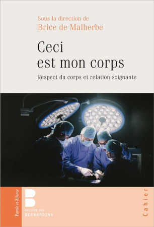 CECI EST MON CORPS / RESPECT DU CORPS ET RELATION SOIGNANTE - DE MALHERBE BRICE - Parole et silence