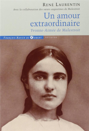 UN AMOUR EXTRAORDINAIRE, YVONNE-AIMEE DE MALESTROIT - LAURENTIN RENE - OEIL FX DE GUIB
