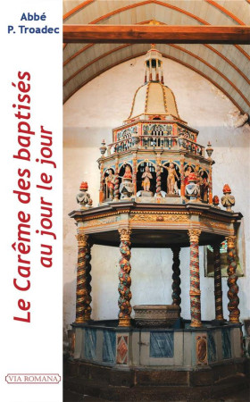LE CAREME DES BAPTISES - TROADEC PATRICK - VIA ROMANA