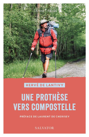 UNE PROTHESE VERS COMPOSTELLE - HERVE DE LANTIVY - SALVATOR