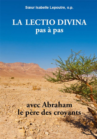 LECTIO DIVINA PAS A PAS (LA) AVEC ABRAHAM, LE PERE DES CROYANTS - SOEUR ISABELLE LEPOU - PAROISSE FAMILL