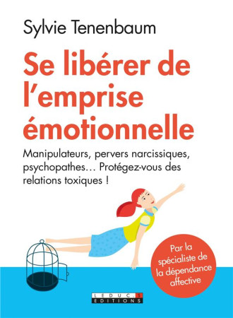 SE LIBERER DE L-EMPRISE EMOTIONNELLE - TENENBAUM SYLVIE - Leduc.s éditions