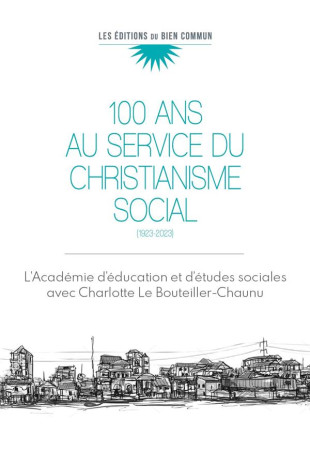 100 ANS AU SERVICE DU CHRISTIANISME SOCIAL - 1923-2023 - ACADEMIE DAEDUCATIO - FLOCH
