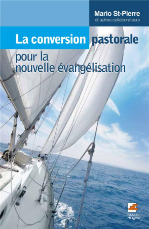 CONVERSION PASTORALE POUR LA NOUVELLE EVAN GELISATION (LA) - MARIO SAINT-PIERRE - NEHEMIE
