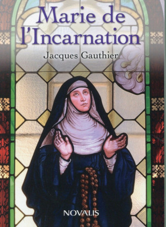 MARIE DE L-INCARNATION - GAUTHIER J - NOVALIS