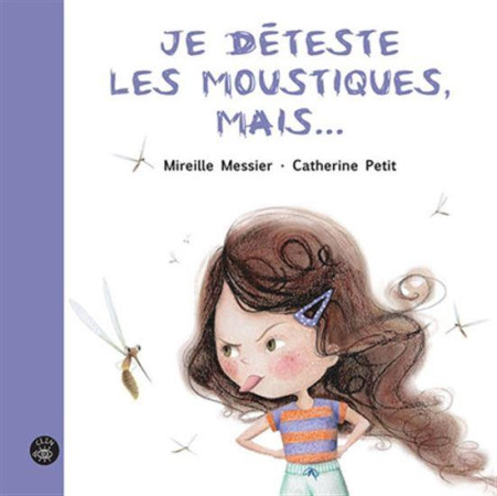 JE DETESTE LES MOUSTIQUES, MAIS... - MESSIER MIREILLE - ISATIS CANADA