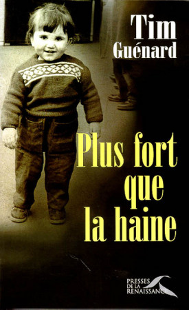 PLUS FORT QUE LA HAINE - Tim Guénard - PRESSES RENAISS