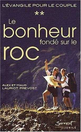 BONHEUR FONDE SUR LE ROC (LE) - Alex et Maud LAURIOT-PREVOST - JUBILE