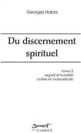 DU DISCERNEMENT SPIRITUEL : TOME II - Georges HABRA - JUBILE