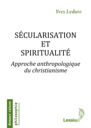 SECULARISATION ET SPIRITUALITE - Yves Ledure - LESSIUS
