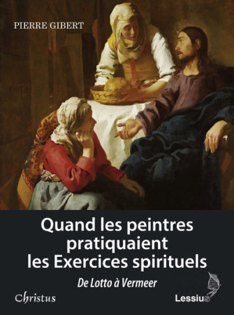 QUAND LES PEINTRES PRATIQUAIENT LES EXERCICES SPIRITUELS -  Collectif - LESSIUS