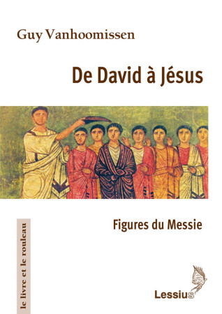 DE DAVID A JESUS - FIGURES DU MESSIE - Guy Vanhoomissen - LESSIUS