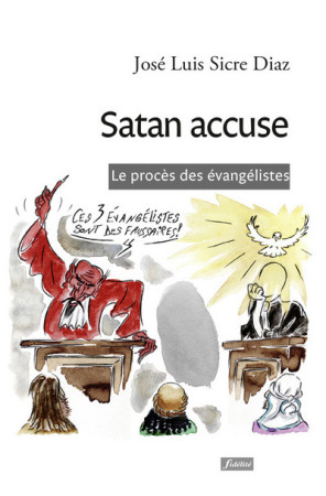 SATAN ACCUSE / LE PROCES DES EVANGELISTES -  Sicre Jose Luis - FIDELITE