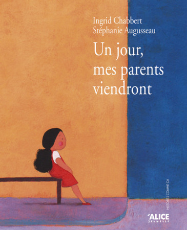 UN JOUR, MES PARENTS VIENDRONT - Ingrid Chabbert - ALICE