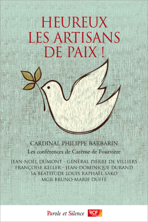 HEUREUX LES ARTISANS DE PAIX ! - Philippe Barbarin - PAROLE SILENCE