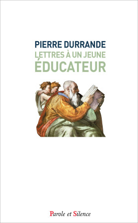 LETTRES A UN JEUNE EDUCATEUR - Pierre Durrande - PAROLE SILENCE