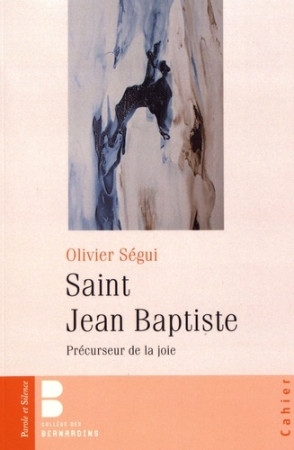 SAINT JEAN BAPTISTE PRECURSEUR DE LA JOIE -  Segui olivier - PAROLE SILENCE