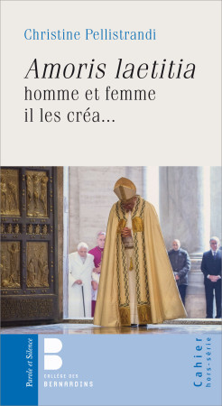 AMORIS LAETITIA, HOMME ET FEMME IL LES CREA - Christine Pellistrandi - PAROLE SILENCE