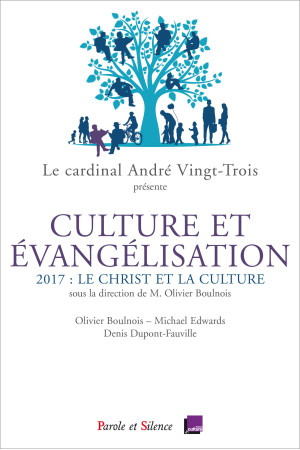 CULTURE ET EVANGELISATION 2017: CHRIST ET LA CULTURE - Olivier Boulnois - PAROLE SILENCE