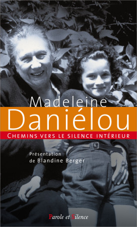 CHEMINS VERS LE SILENCE INTERIEUR AVEC MADE LEINE DANIELOU - Blandine Berger - PAROLE SILENCE