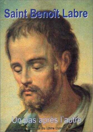 SAINT BENOIT LABRE - UN PAS APRES L-AUTRE - St Benoît LABRE - LIVRE OUVERT