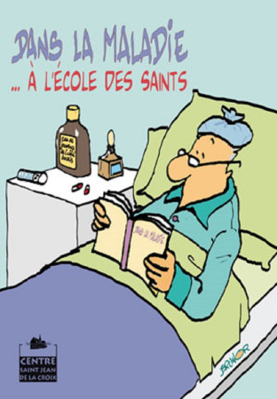DANS LA MALADIE A L-ECOLE DES SAINTS -  Huot de Longchamp Max - PAROISSE FAMILL