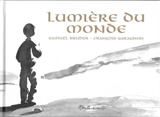 LUMIERE DU MONDE -  GARAGNON/BRUDER,  GARAGNON/BRUDER - MONTE CRISTO