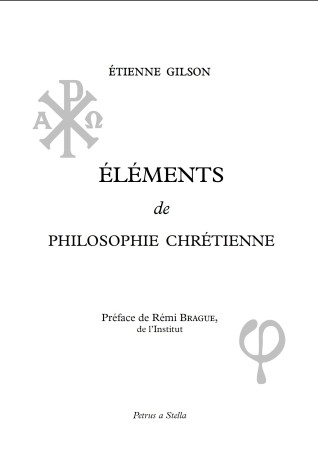ELEMENTS DE PHILOSOPHIE CHRETIENNE - Étienne Gilson - PETRUS A STELLA