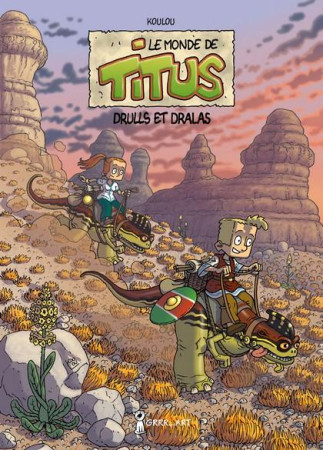 MONDE DE TITUS DRULLS ET DRALAS - KOULOU - GRRR ART