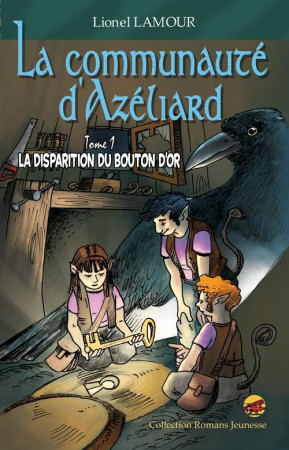 LA COMMUNAUTE  D'AZELIARD T1 LA DISPARITION DU BOUTON D'OR - LIONEL LAMOUR - P TIT LOUIS