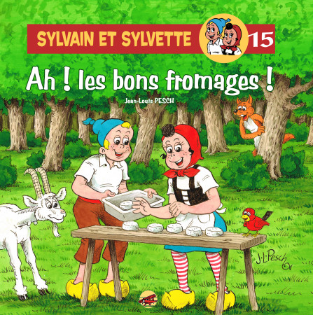 SYLVAIN ET SYLVETTE TOME 15 - AH ! LES BONS FROMAGES ! - Jean-Louis PESCH - P TIT LOUIS