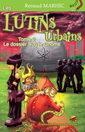 LUTINS URBAINS T.2 LE DOSSIER BUG LE GNOME - RENAUD MARHIC - P'tit Louis