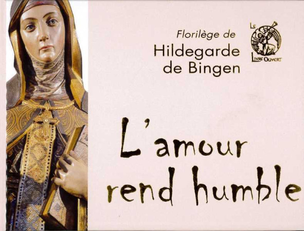 AMOUR REND HUMBLE(L-) - Hildegarde DE BINGEN - LIVRE OUVERT