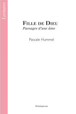 FILLE DE DIEU PASSAGES D UNE AME - Pascale Hummel-Israel - PHILOLOGICUM