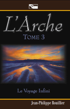 ARCHE / TOME 3 LE VOYAGE INFINI - JP ROUILLIER - SOURCE